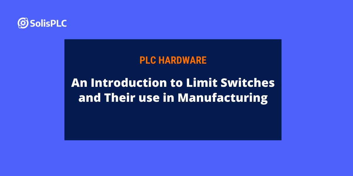Limit Switch Explained What it is, How it works & How it is used in